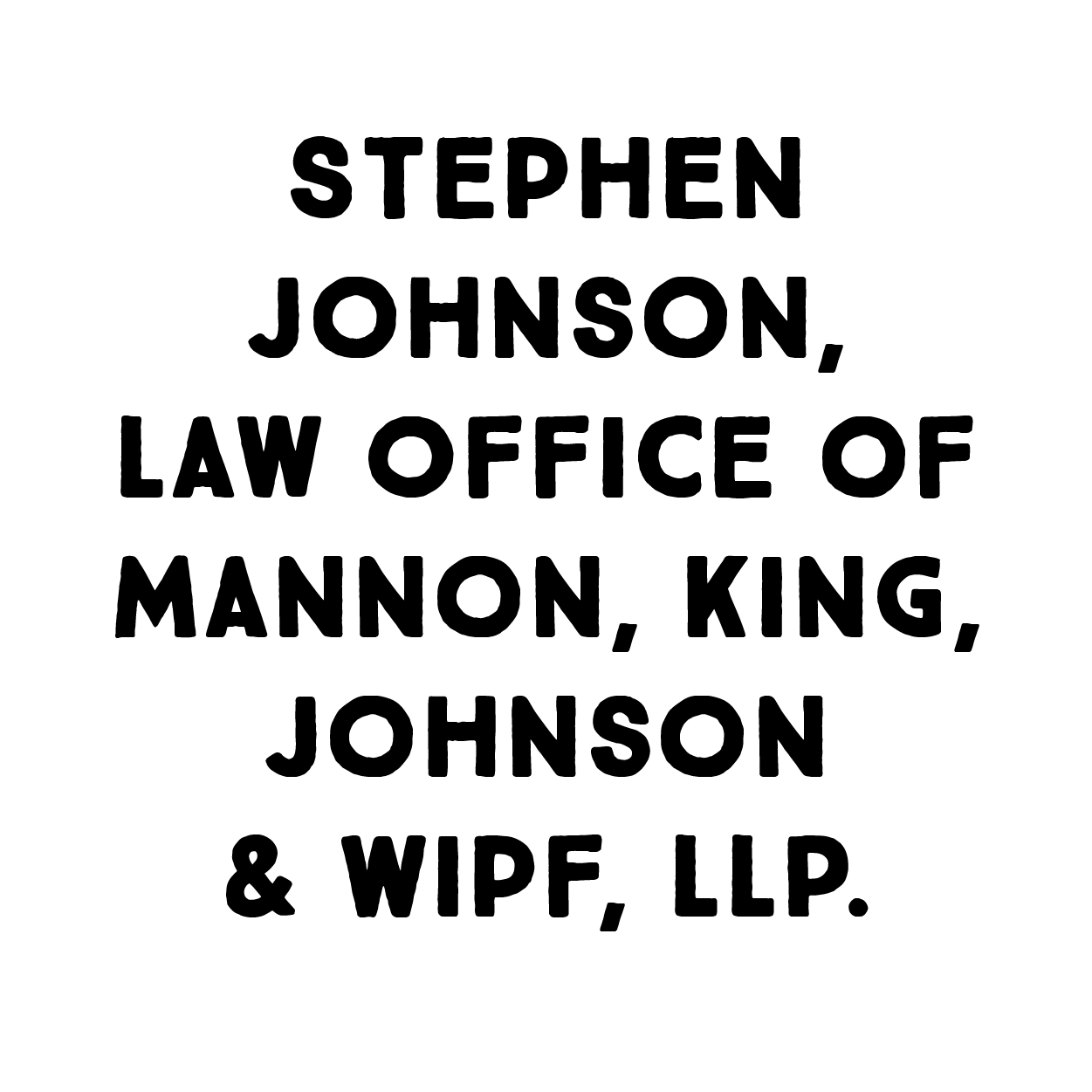 Stephen Johnson, Law office of Mannon, King, Johnson & Wipf, LLP.